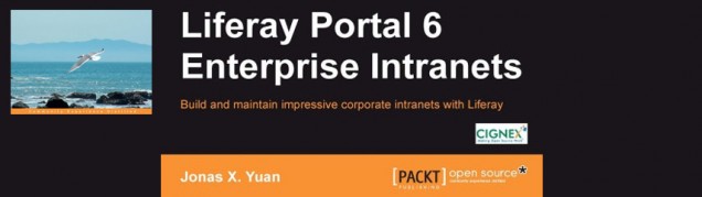 Liferay Portal 6 enterprise intranets : build and maintain impressive corporate intranets with liferay